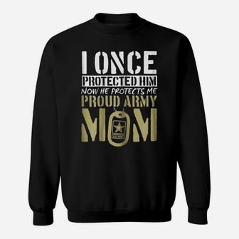 Womens Proud Army Mom Shirt Gift | I Once Protected Him Sweatshirt | Crazezy