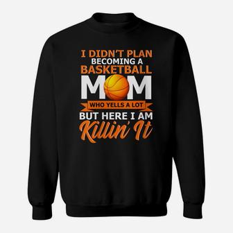 Womens Proud Basketball Mom Who Yells A Lot, Favorite Player Gifts Sweatshirt | Crazezy