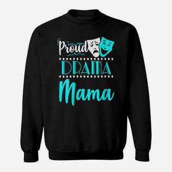 Womens Proud Drama Momma Theater Actor Actress Mom Funny Gift Sweatshirt | Crazezy
