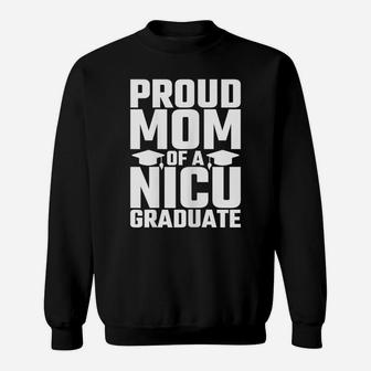 Womens Proud Mom Nicu Graduate Funny Preemie Newborn Nurse Gift Sweatshirt | Crazezy AU