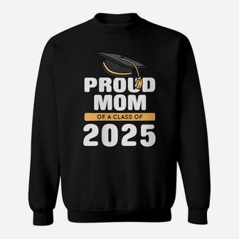 Womens Proud Mom Of A Class Of 2025 Graduate Senior 25 Graduation Sweatshirt | Crazezy AU