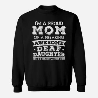 Womens Proud Mom Of A Freaking Awesome Deaf Daughter Sweatshirt | Crazezy UK
