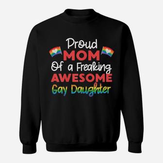Womens Proud Mom Of A Freaking Awesome Gay Daughter Lgbtq Family Sweatshirt | Crazezy AU