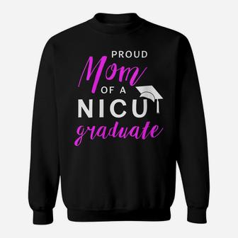 Womens Proud Mom Of A Nicu Graduate Preemie Shirt Sweatshirt | Crazezy