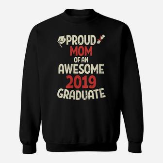 Womens Proud Mom Of An Awesome 2019 Graduate Mother Graduation Gift Sweatshirt | Crazezy