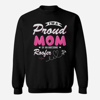 Womens Proud Mom Of An Awesome Roofer Women Mother's Day Gift Sweatshirt | Crazezy