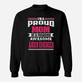 Womens Proud Mom Of Freaking Awesome Audio Engineer Funny Gift Sweatshirt | Crazezy DE