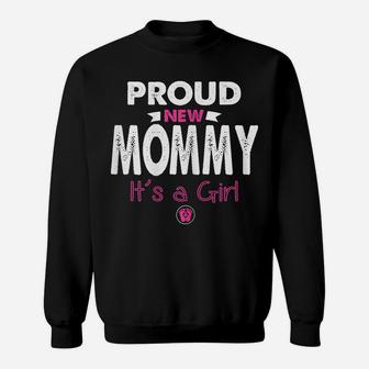 Womens Proud New Mommy It's A Girl Funny Mothers Day Gifts New Mom Sweatshirt | Crazezy
