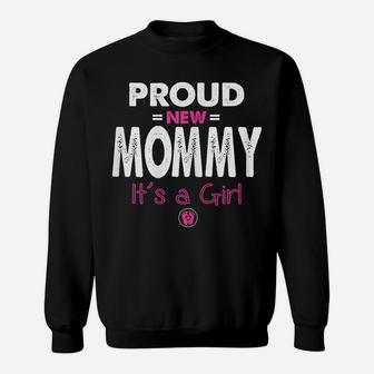 Womens Proud New Mommy Its A Girl Shirt Funny Promoted To Mom Gifts Sweatshirt | Crazezy UK