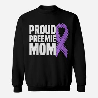Womens Proud Preemie Mom Nicu Premature Birth Prematurity Awareness Sweatshirt | Crazezy CA