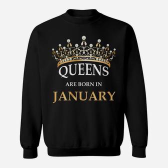 Womens Queens Are Born In January Design - Cute Girl Birthday Gift Sweatshirt | Crazezy CA