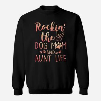 Womens Rockin' The Dog Mom And Aunt Life Mothers Day Gift Dog Lover Sweatshirt | Crazezy