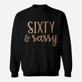 Womens Sixty & Sassy 60Th Birthday Sweatshirt | Crazezy