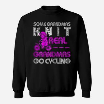 Womens Some Grandmas Knit Real Grandma Go Cycling Mother's Day Gift Sweatshirt | Crazezy