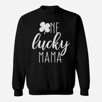 Womens St Patricks Day Cute Irish Gift For Mom One Lucky Mama Sweatshirt | Crazezy CA