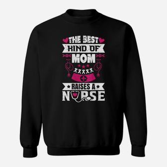 Womens The Best Kind Of Mom Raises A Nurse Proud Mom Of A Nurse Sweatshirt | Crazezy DE