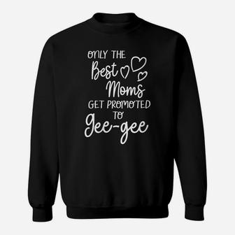 Womens The Best Moms Get Promoted To Gee-Gee For Special Grandma Sweatshirt | Crazezy