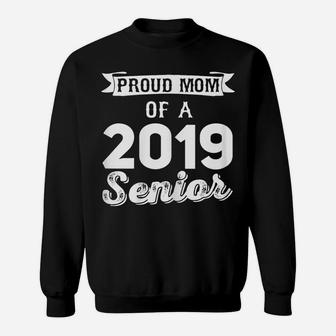 Womens Vintage Proud Mom Of A 2019 Senior Graduation 2019 Gift Idea Sweatshirt | Crazezy