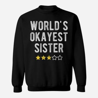 Worlds 1 Okayest Sister Funny Family Matching Costume Sweatshirt | Crazezy