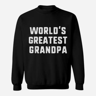 World's Greatest Grandpa Funny Gift Father's Day Christmas Sweatshirt | Crazezy