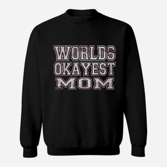 Worlds Okayest Mom Funny Sweatshirt | Crazezy DE