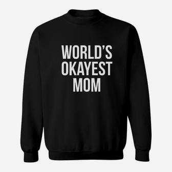 Worlds Okayest Mom Sweatshirt | Crazezy