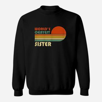 Worlds Okayest Sister Sweatshirt | Crazezy UK