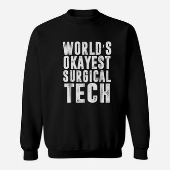 Worlds Okayest Surgical Tech Technologist Funny Sweatshirt | Crazezy AU
