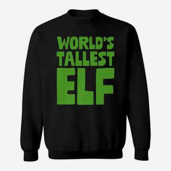 World's Tallest Elf Xmas Santa's Elves Christmas Pun Holiday Sweatshirt | Crazezy UK