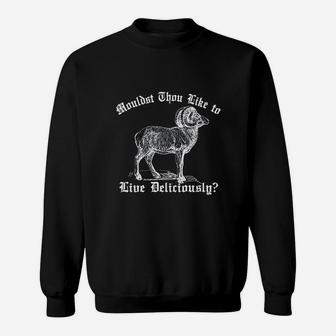 Wouldst Thou Like To Live Deliciously Sweatshirt | Crazezy