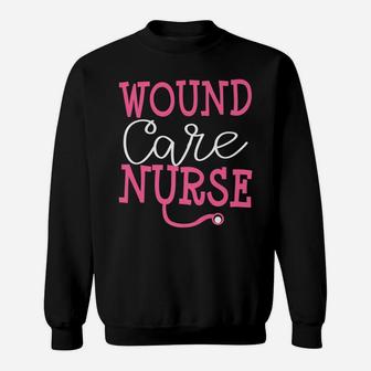 Wound Care Nurse Cute Nursing New Job Registered Nurse Gift Sweatshirt | Crazezy UK