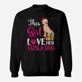 Xmas Gifts This Girl Love Her Vizsla Dog Reindeer Hat Snow Sweatshirt - Monsterry CA