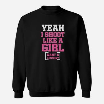 Yeah I Shot Like A Girl Want A Lesson Sweatshirt | Crazezy