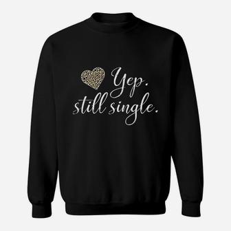 Yep Still Single Funny Single Sweatshirt - Thegiftio UK