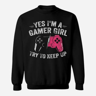 Yes I'm A Gamer Girl Funny Video Gamer Gift Gaming Lover Sweatshirt | Crazezy DE