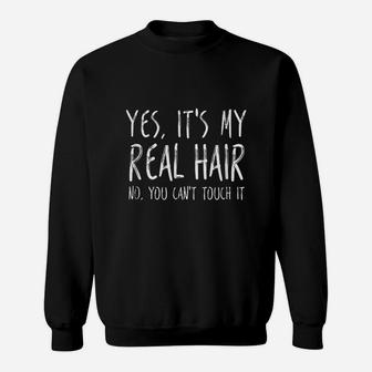 Yes It Is My Real Hair Curly Natural Hair Sweatshirt | Crazezy AU