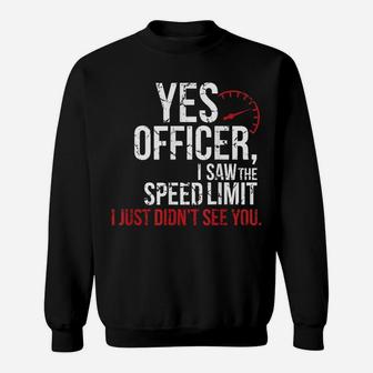 Yes Officer Speeding Shirt - For Car Enthusiasts & Mechanics Sweatshirt | Crazezy