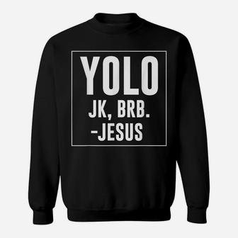 Yolo Jk Brb Jesus Quotes Christ Risen Easter Day Sweatshirt | Crazezy UK