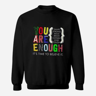 You Are Enough Its Time To Believe It Sweatshirt | Crazezy DE