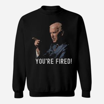 You Are Fired Sweatshirt - Monsterry