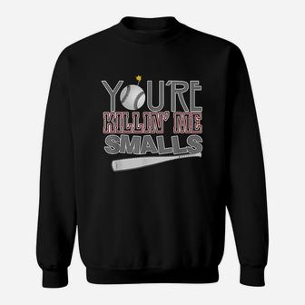 You Are Killin Me Smalls Baseball Sweatshirt | Crazezy CA
