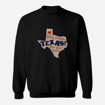 You Are Not From Texas Funny State Of Texas Print Sweatshirt | Crazezy AU