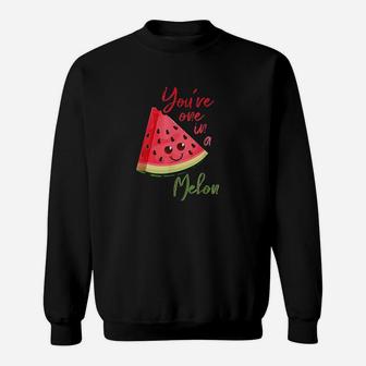 You Are One In A Melon Sweatshirt | Crazezy