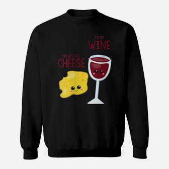 You Are The Cheese To My Wine Best Friend Valentine's Day Sweatshirt - Monsterry