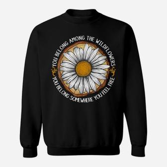 You Belong Among The Wildflower Daisy Flower Hippie Sweatshirt | Crazezy UK