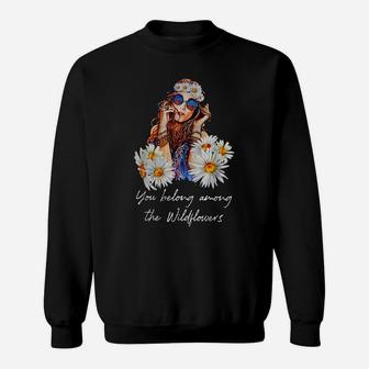 You Belong Among The Wildflowers Hippie Daisy Flower Sweatshirt | Crazezy AU