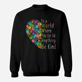 You Can Be Anything Be Kind Sweatshirt | Crazezy