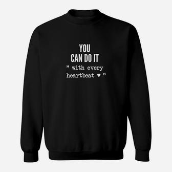 You Can Do It with Every Heartbeat Motivation Sweatshirt, Inspirierendes Fitness-Sweatshirt in Schwarz - Seseable