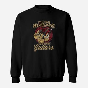 You Can Never Have Too Many Guitars Music Guitar Sweatshirt | Crazezy