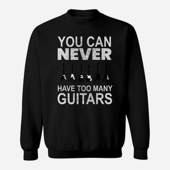 You Can Never Have Too Many Guitars Sweatshirt | Crazezy